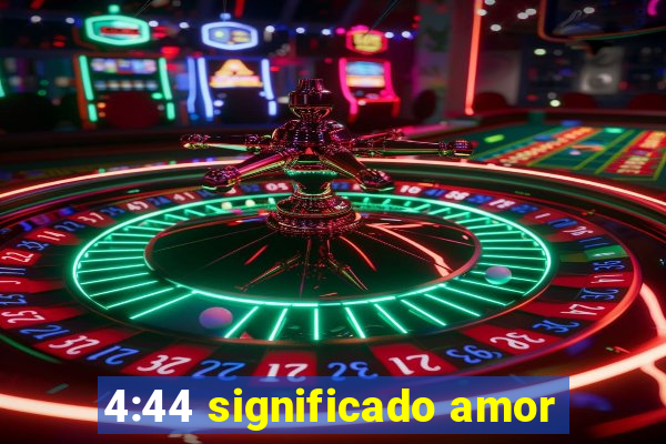 4:44 significado amor