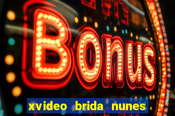 xvideo brida nunes e kid