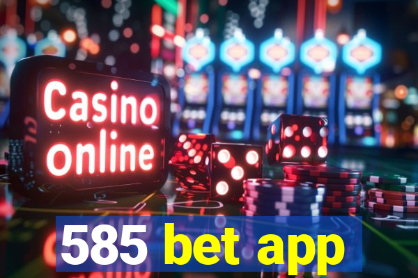 585 bet app