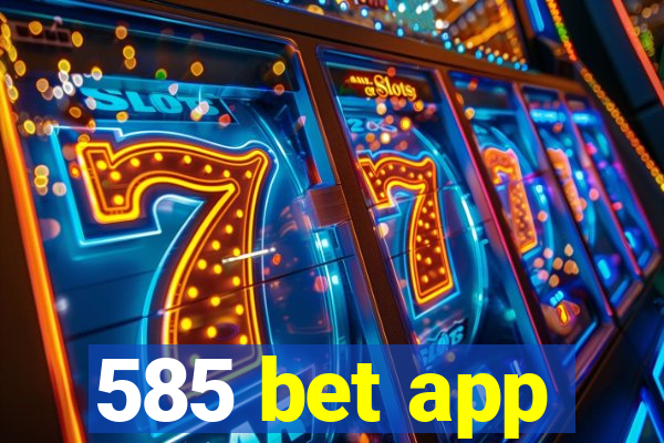 585 bet app