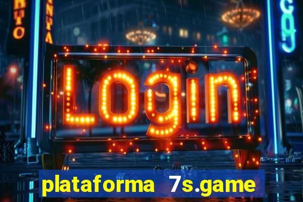 plataforma 7s.game paga mesmo