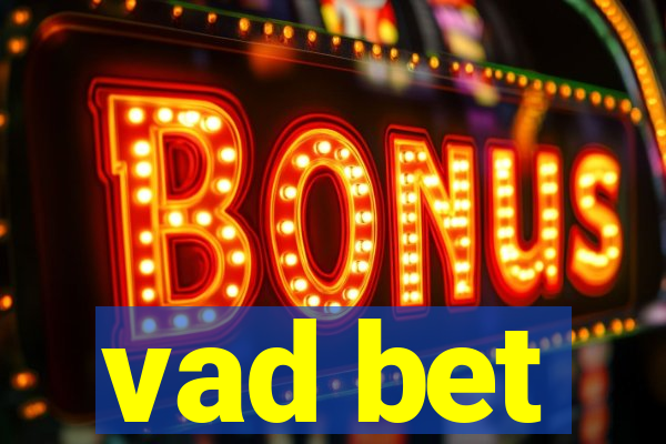 vad bet