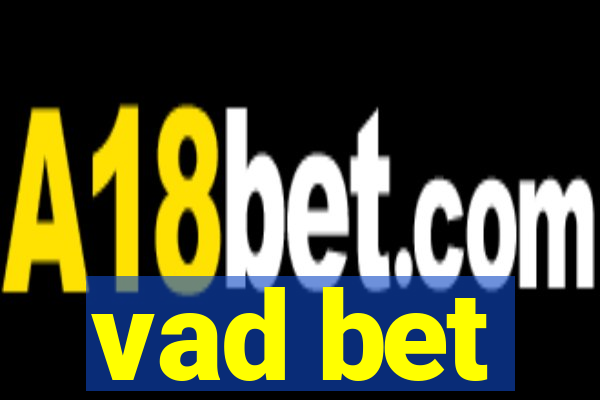 vad bet