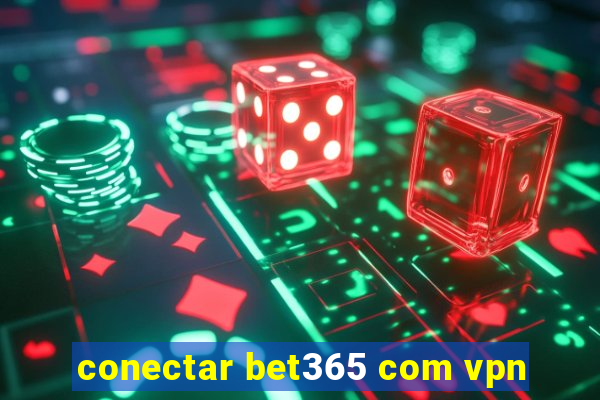 conectar bet365 com vpn