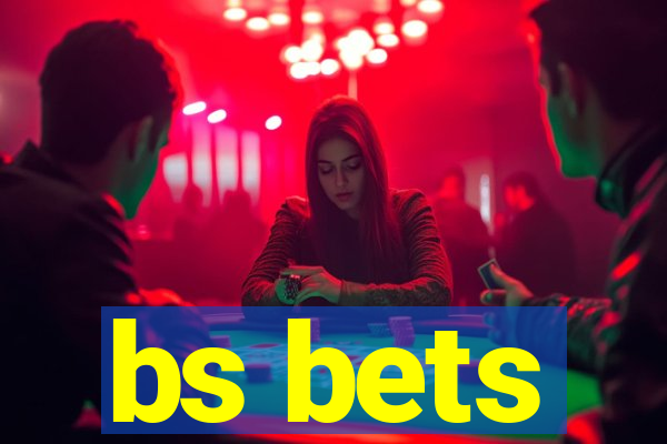bs bets