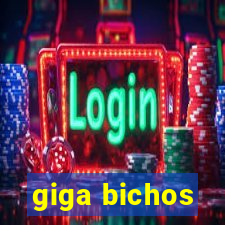 giga bichos