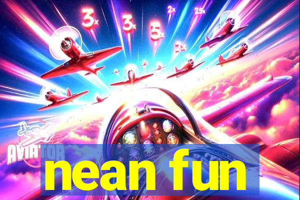 nean fun
