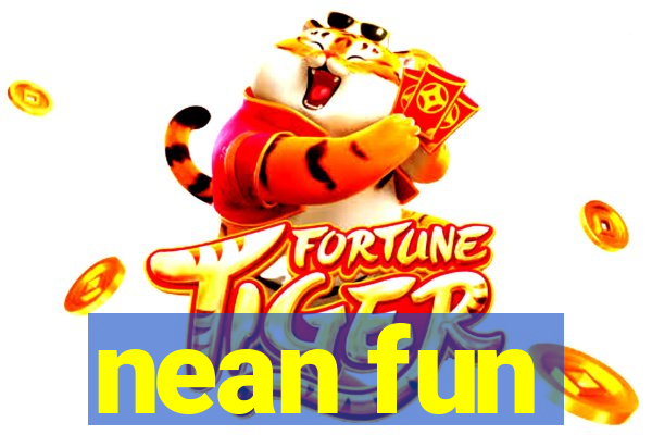 nean fun