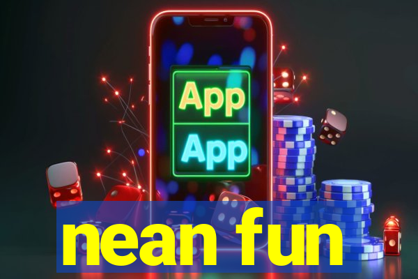 nean fun