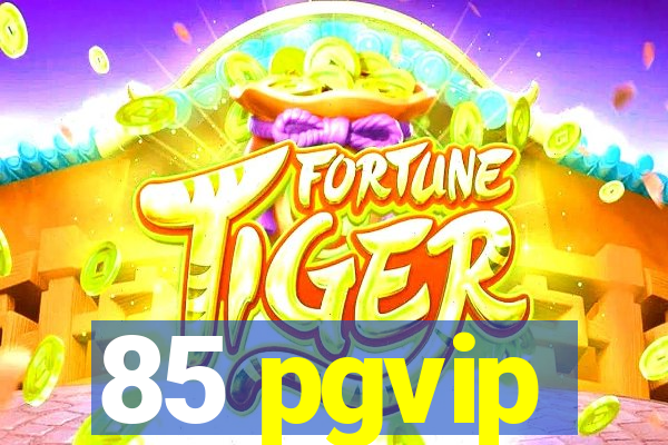 85 pgvip