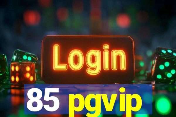 85 pgvip
