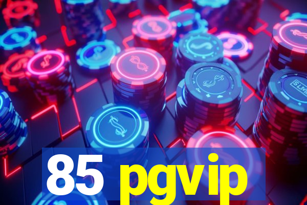 85 pgvip