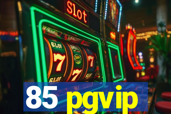 85 pgvip