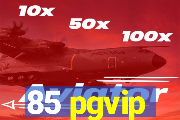 85 pgvip
