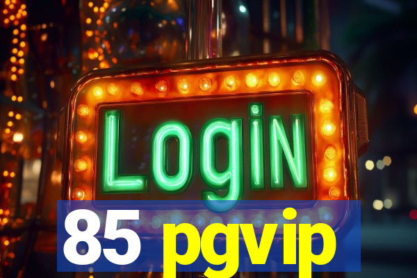 85 pgvip