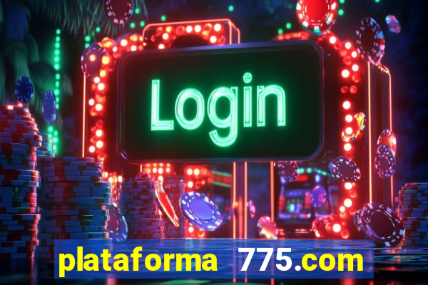 plataforma 775.com é confiavel