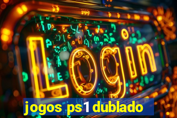 jogos ps1 dublado