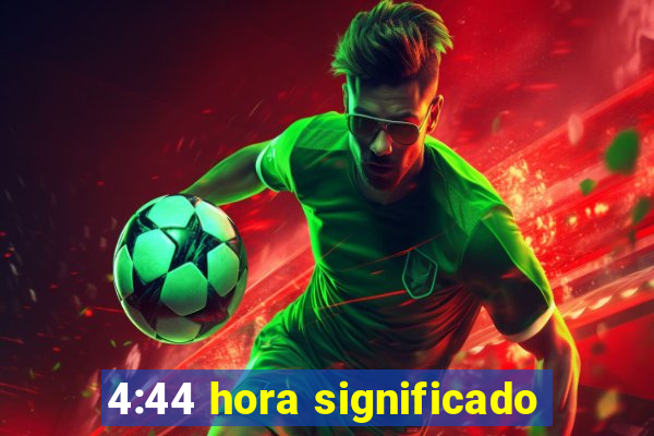 4:44 hora significado