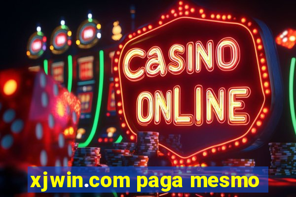 xjwin.com paga mesmo