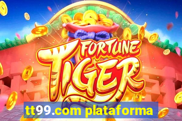 tt99.com plataforma