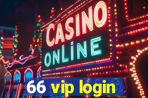 66 vip login