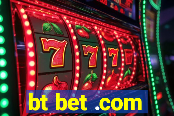 bt bet .com