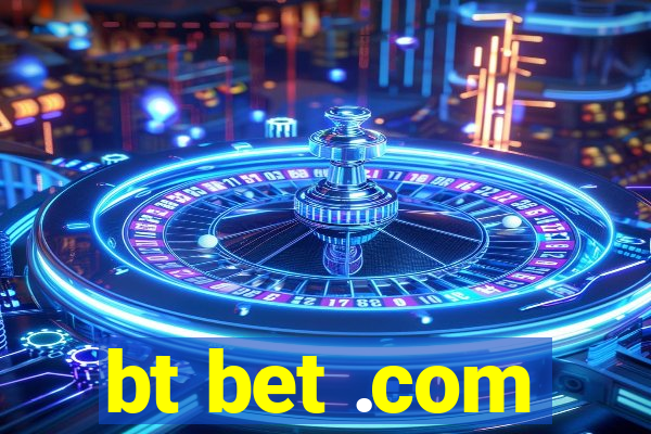 bt bet .com