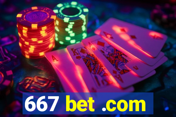 667 bet .com