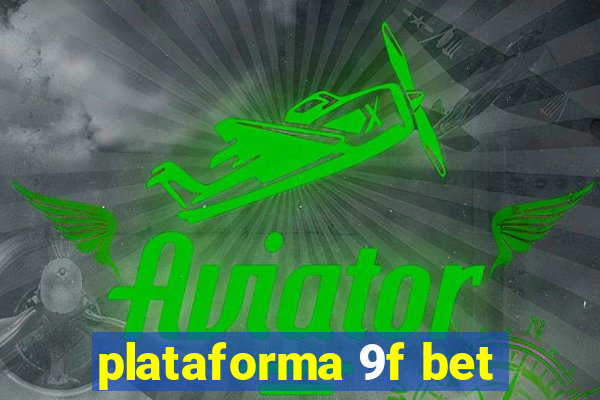 plataforma 9f bet