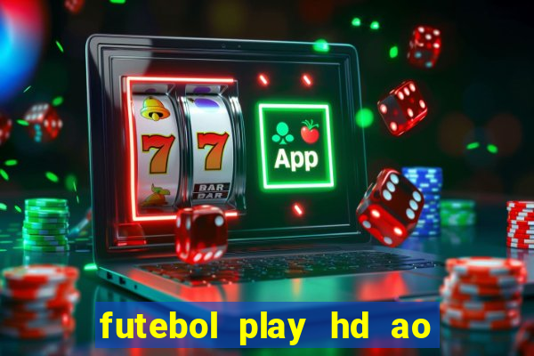 futebol play hd ao vivo agora
