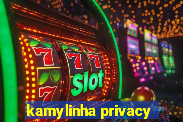 kamylinha privacy