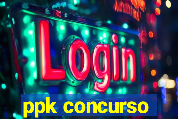 ppk concurso