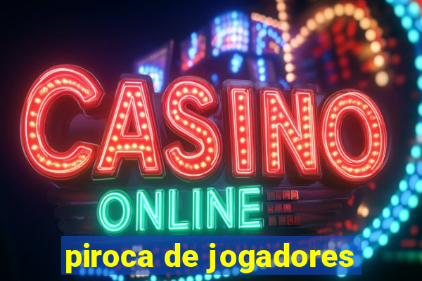 piroca de jogadores