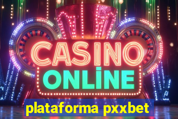 plataforma pxxbet