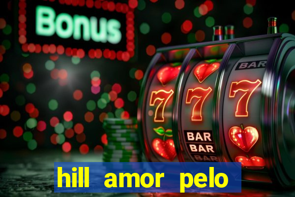 hill amor pelo jogo torrent