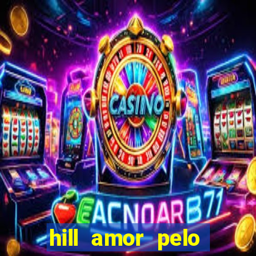 hill amor pelo jogo torrent