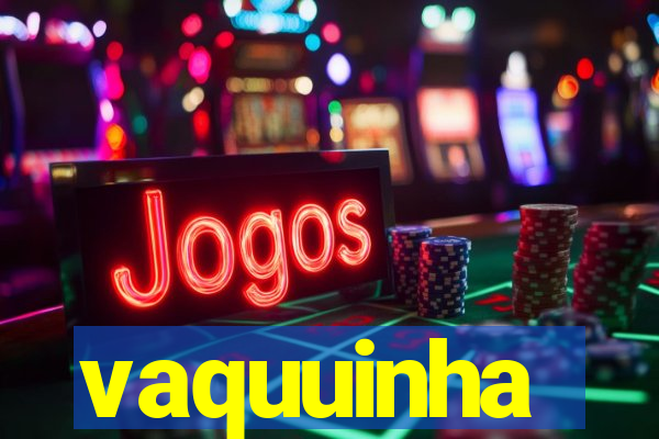 vaquuinha