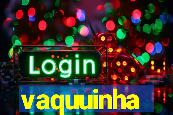 vaquuinha