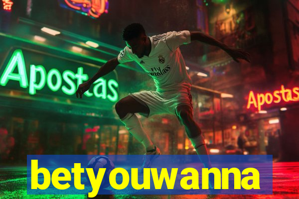 betyouwanna