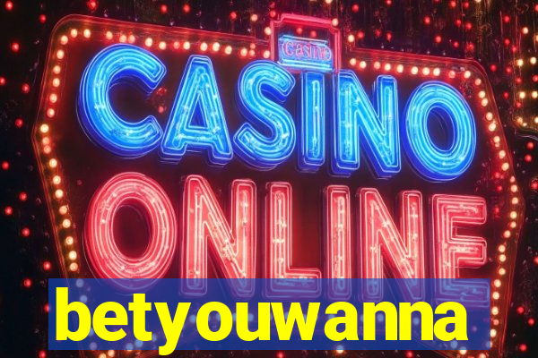 betyouwanna
