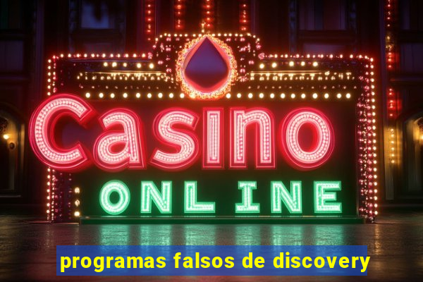 programas falsos de discovery