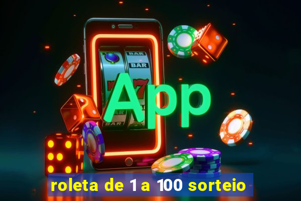 roleta de 1 a 100 sorteio
