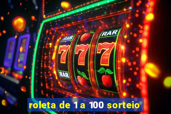 roleta de 1 a 100 sorteio