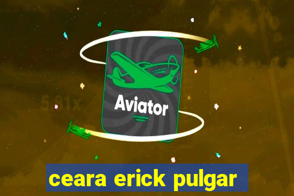 ceara erick pulgar