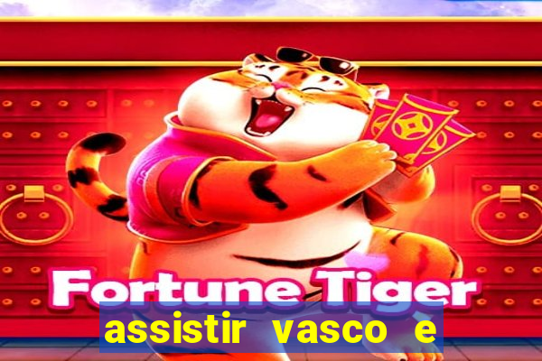 assistir vasco e internacional futemax