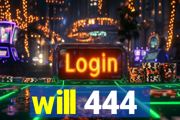 will 444
