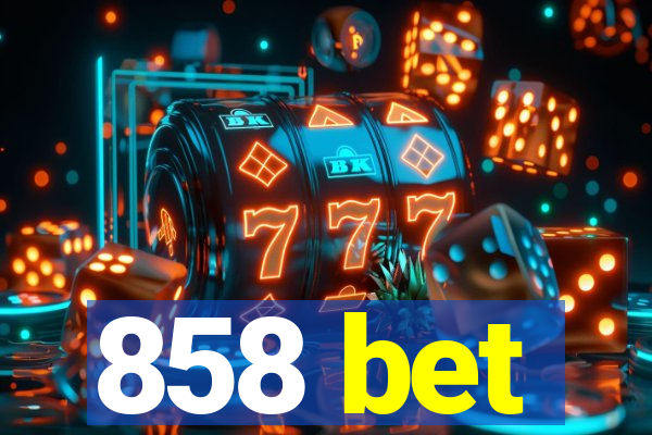 858 bet
