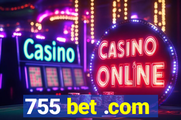 755 bet .com