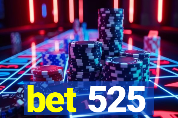 bet 525
