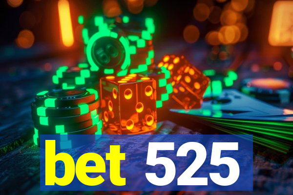 bet 525